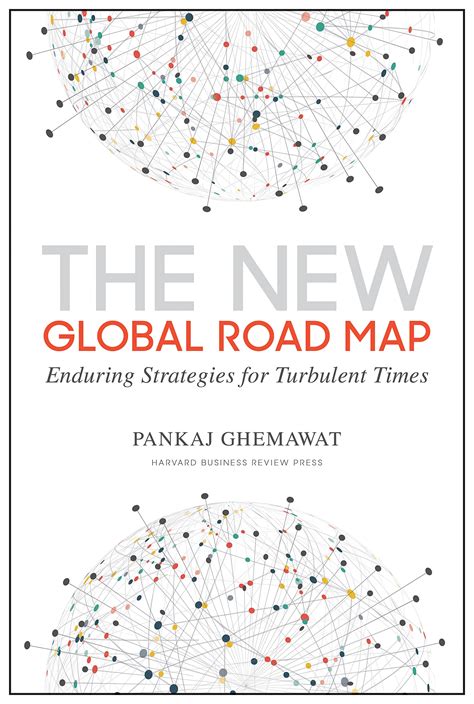Full Download The New Global Road Map Enduring Strategies For Turbulent Times By Pankaj Ghemawat