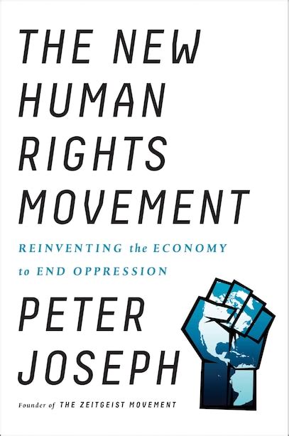 Full Download The New Human Rights Movement Reinventing The Economy To End Oppression By Peter Joseph
