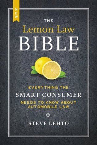 Download The New Lemon Law Bible Everything The Smart Consumer Needs To Know About Automobile Law By Steve Lehto
