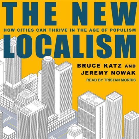 Read Online The New Localism How Cities Can Thrive In The Age Of Populism By Bruce Katz