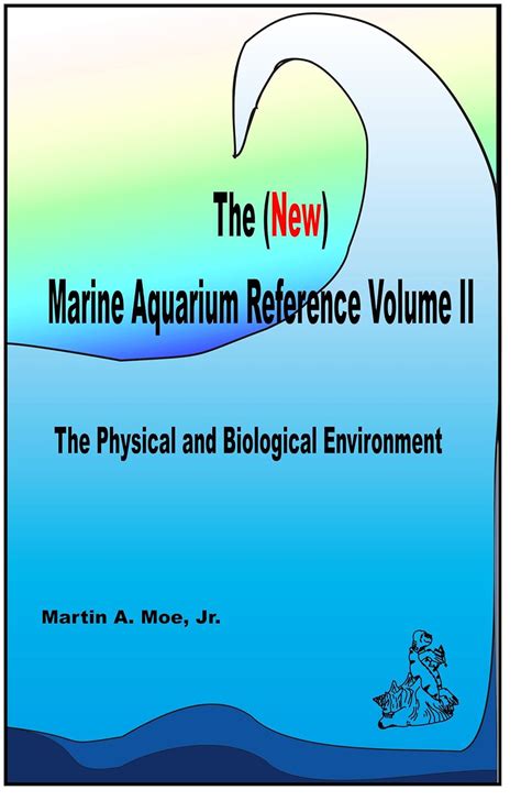 Full Download The New Marine Aquarium Reference Volume Ii The Physical And Biological Environment By Martin A Moe Jr