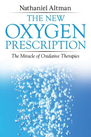 Download The New Oxygen Prescription The Miracle Of Oxidative Therapies By Nathaniel Altman