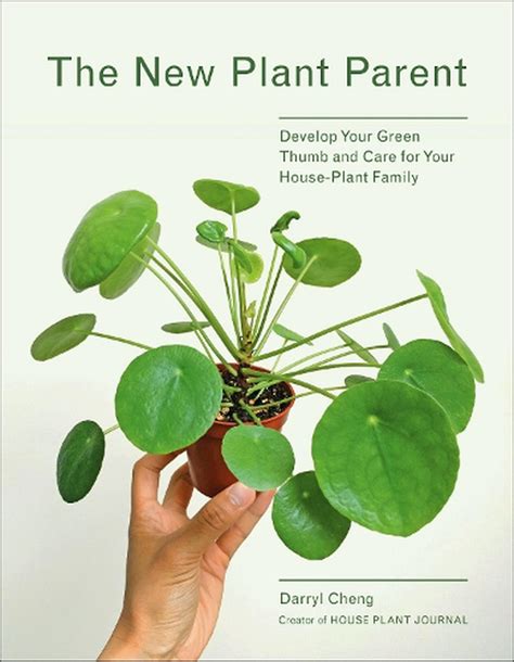 Download The New Plant Parent Develop Your Green Thumb And Care For Your Houseplant Family By Darryl Cheng