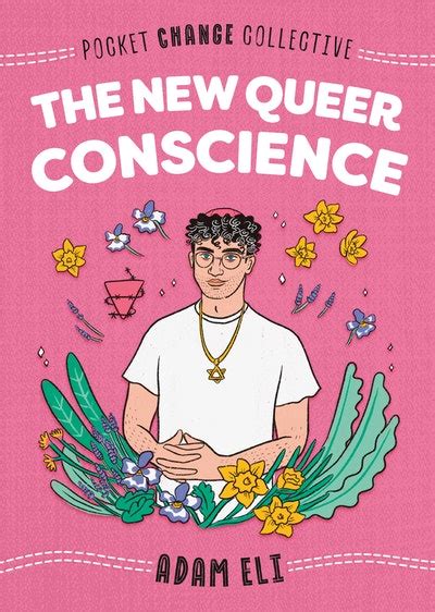 Read Online The New Queer Conscience Pocket Change Collective By Adam Eli