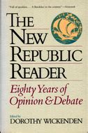 Read Online The New Republic Reader Eighty Years Of Opinion And Debate By Dorothy Wickenden