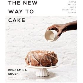 Read Online The New Way To Cake 60 Simple Stylish Treats With Unbelievable Flavor By Benjamina Ebuehi