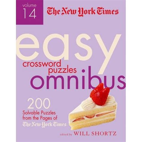Download The New York Times Easy Crossword Puzzle Omnibus Volume 14 200 Solvable Puzzles From The Pages Of The New York Times By The New York Times