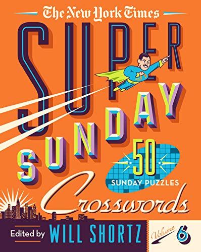 Download The New York Times Super Sunday Crosswords Volume 6 50 Sunday Puzzles By The New York Times