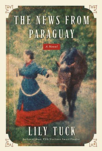Full Download The News From Paraguay By Lily Tuck