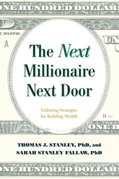 Read The Next Millionaire Next Door Enduring Strategies For Building Wealth By Thomas J Stanley