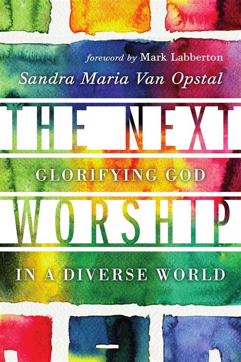 Download The Next Worship Glorifying God In A Diverse World By Sandra Maria Van Opstal
