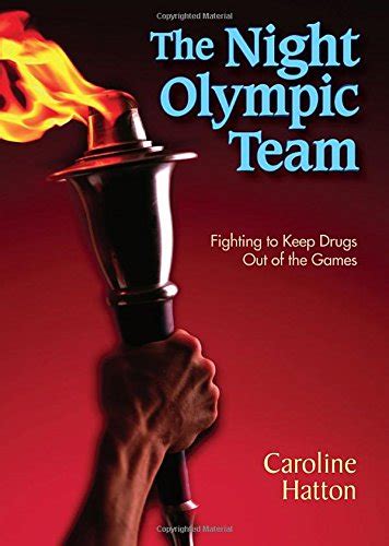 Read Online The Night Olympic Team Fighting To Keep Drugs Out Of The Games By Caroline Hatton