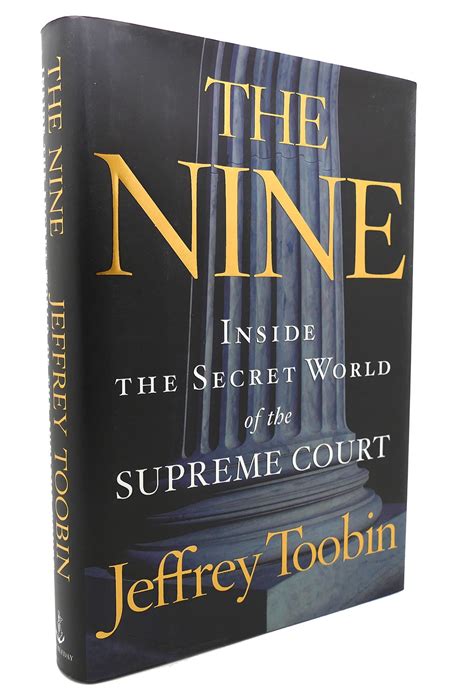 Read The Nine Inside The Secret World Of The Supreme Court By Jeffrey Toobin