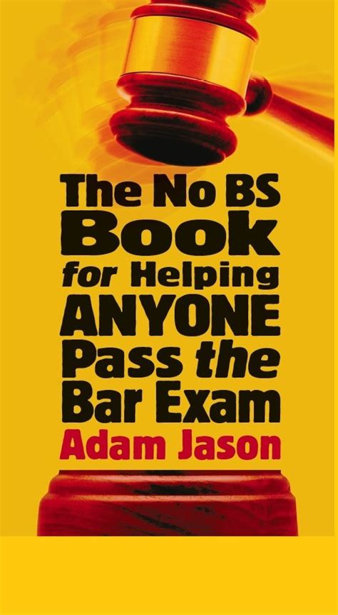 Download The No Bs Book For Helping Anyone Pass The Bar Exam By Adam Jason