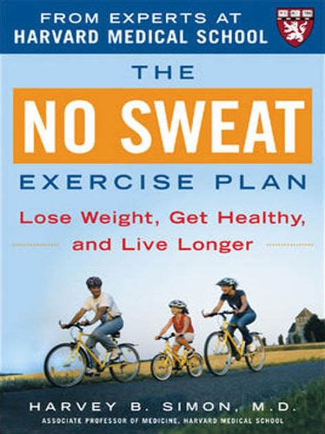 Read The No Sweat Exercise Plan Lose Weight Get Healthy And Live Longer By Harvey B Simon