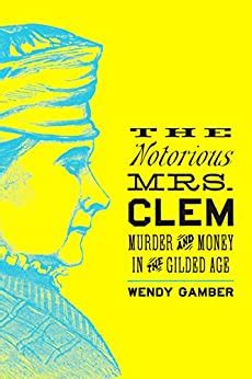 Full Download The Notorious Mrs Clem By Wendy Gamber