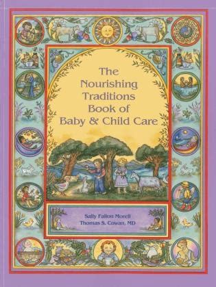 Download The Nourishing Traditions Book Of Baby  Child Care By Sally Fallon Morell