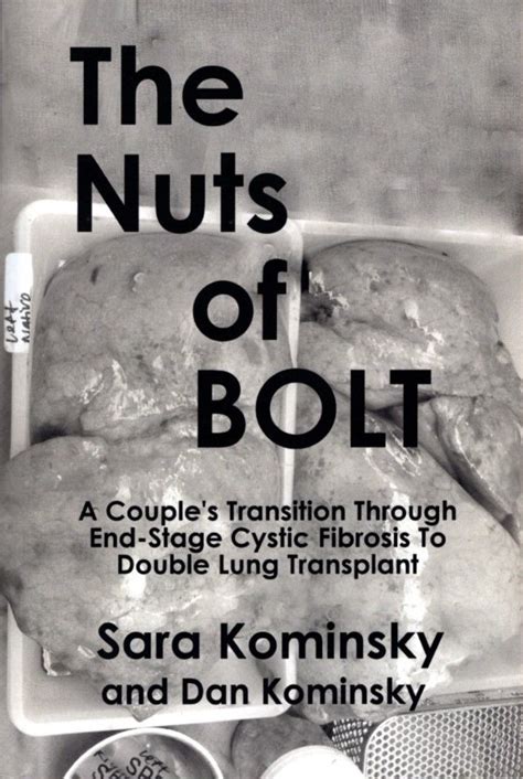 Read The Nuts Of Bolt A Couples Transition Through Endstage Cystic Fibrosis To Double Lung Transplant Bolt From The Blue Book 2 By Sara Kominsky And Dan Kominsky