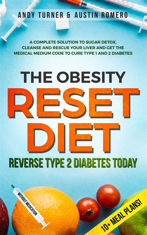 Full Download The Obesity Reset Diet Reverse Type 2 Diabetes Today A Complete Solution To Sugar Detox Cleanse And Rescue Your Liver And Get The Medical Medium Code To Curve Type 1 And 2 Diabetes By Andy Turner