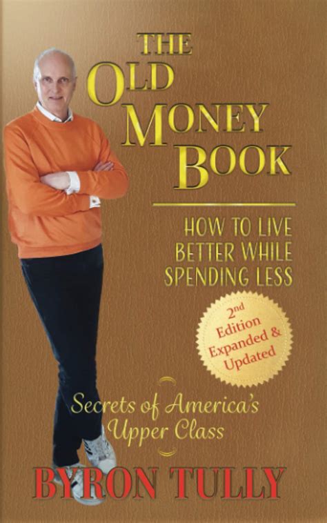 Read Online The Old Money Book Living Better While Spending Less  Secrets Of Americas Upper Class By Byron Tully