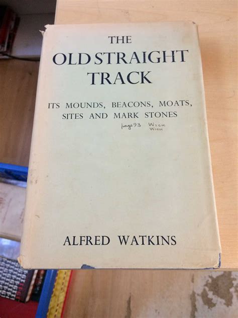 Read The Old Straight Track Its Mounds Beacons Moats Sites And Mark Stones By Alfred Watkins