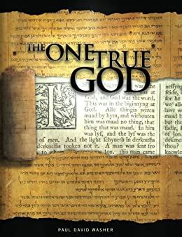 Download The One True God  Biblical Study Of The Doctrine Of God By Paul David Washer