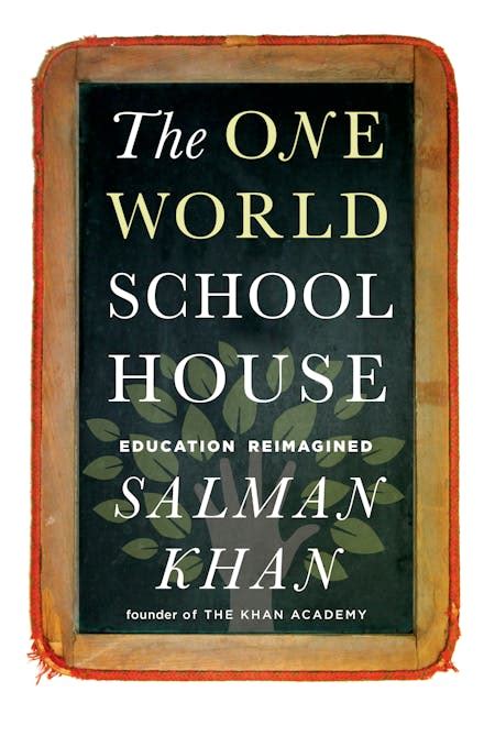 Full Download The One World Schoolhouse Education Reimagined By Salman Khan