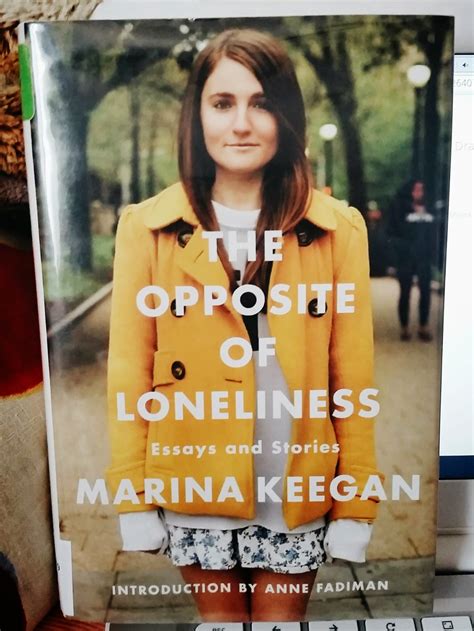 Read Online The Opposite Of Loneliness Essays And Stories By Marina Keegan