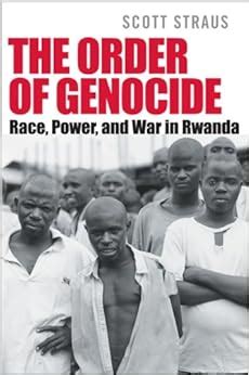 Read The Order Of Genocide Race Power And War In Rwanda By Scott Straus