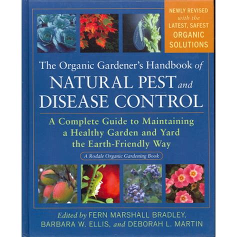 Read Online The Organic Gardeners Handbook Of Natural Pest And Disease Control A Complete Guide To Maintaining A Healthy Garden And Yard The Earthfriendly Way By Fern Marshall Bradley