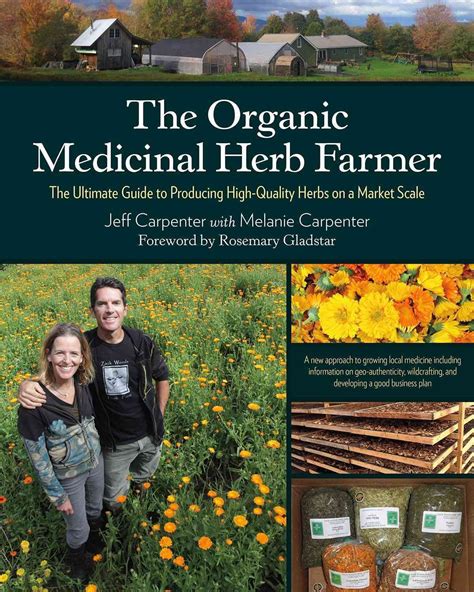 Download The Organic Medicinal Herb Farmer The Ultimate Guide To Producing Highquality Herbs On A Market Scale By Jeff Carpenter