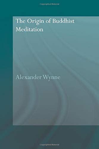 Read Online The Origin Of Buddhist Meditation By Alexander Wynne