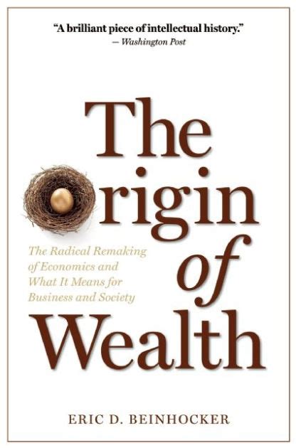Download The Origin Of Wealth The Radical Remaking Of Economics And What It Means For Business And Society By Eric D Beinhocker