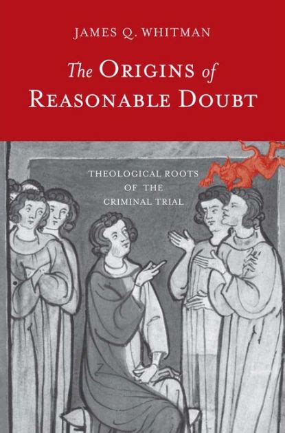 Read The Origins Of Reasonable Doubt Theological Roots Of The Criminal Trial By James Q Whitman