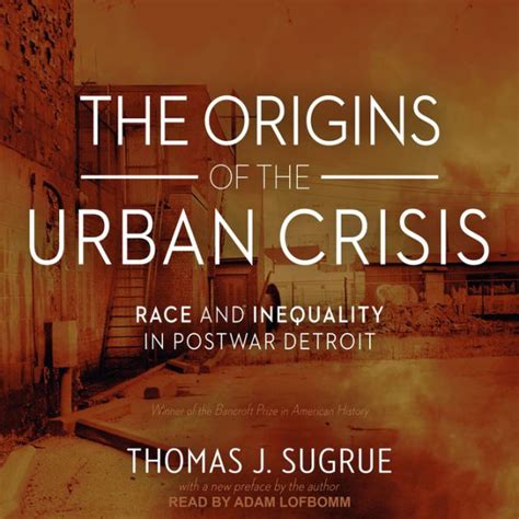 Read Online The Origins Of The Urban Crisis Race And Inequality In Postwar Detroit Princeton Classics By Thomas J Sugrue