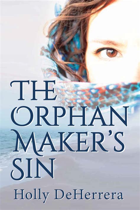 Full Download The Orphan Makers Sin By Holly Deherrera