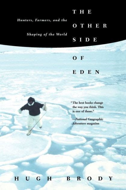 Download The Other Side Of Eden Hunters Farmers And The Shaping Of The World By Hugh Brody