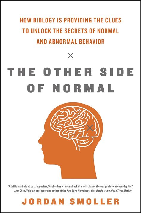 Read Online The Other Side Of Normal How Biology Is Providing The Clues To Unlock The Secrets Of Normal And Abnormal Behavior By Jordan Smoller