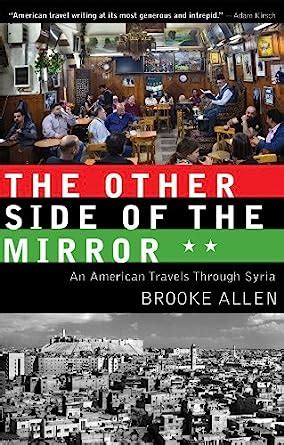 Read Online The Other Side Of The Mirror An American Travels Through Syria By Brooke Allen