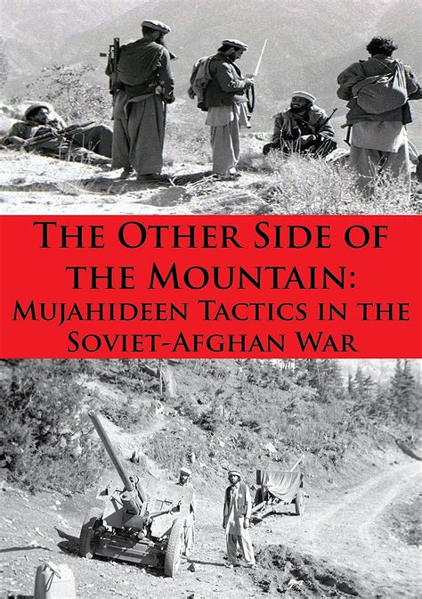 Read Online The Other Side Of The Mountain Mujahideen Tactics In The Soviet Afghan War By Ali Ahmad Jalali