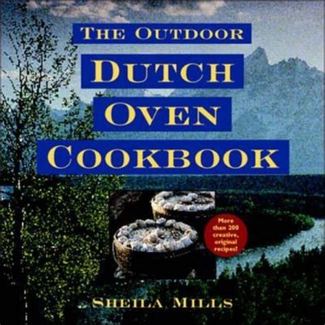 Read The Outdoor Dutch Oven Cookbook By Sheila Mills
