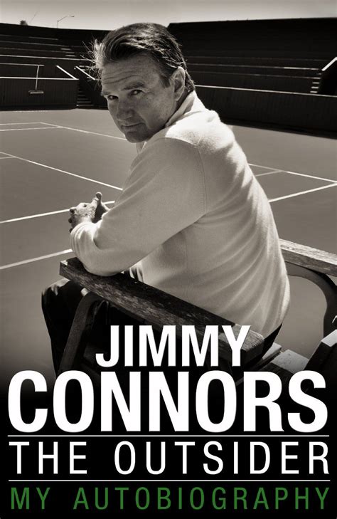 Full Download The Outsider My Life In Tennis By Jimmy Connors