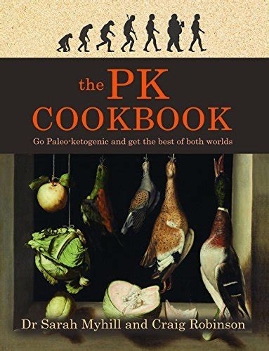 Download The Pk Cookbook Go Paleoketogenic And Get The Best Of Both Worlds By Sarah Myhill