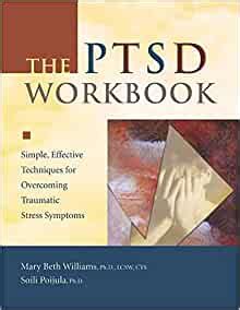 Full Download The Ptsd Workbook Simple Effective Techniques For Overcoming Traumatic Stress Symptoms By Mary Beth Williams
