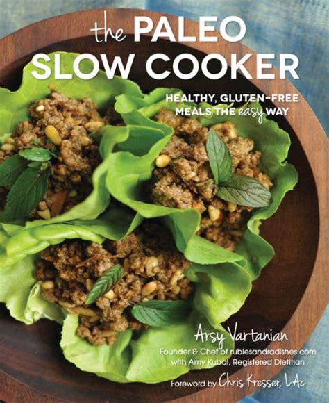 Read Online The Paleo Slow Cooker Healthy Glutenfree Meals The Easy Way By Arsy Vartanian