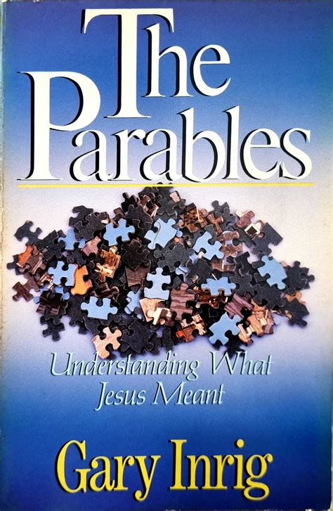 Read Online The Parables Understanding What Jesus Meant By Gary Inrig