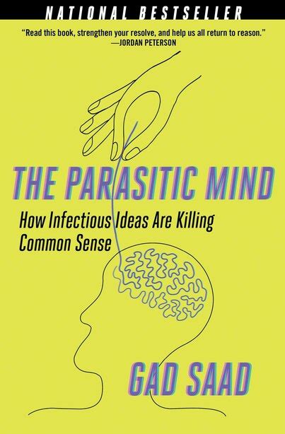 Read The Parasitic Mind How Infectious Ideas Are Killing Common Sense By Gad Saad