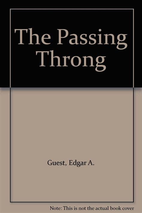 Read Online The Passing Throng By Edgar A Guest