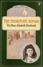Read Online The Passionate Nomad The Diary Of Isabelle Eberhardt By Isabelle Eberhardt