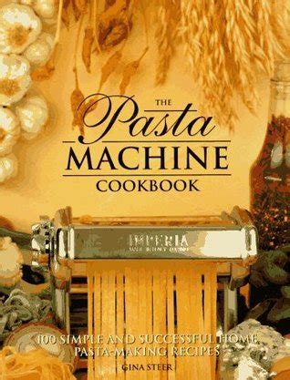 Read The Pasta Machine Cookbook By Gina Steer